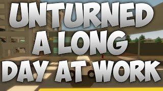 Unturned A Long Day At Work! A Short Film!