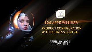 EOS Apps on-demand webinar: Product Configuration with Business Central