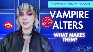 VAMPIRE ALTERS | Non-Human Alters in Dissociative Identity Disorder | DissociaDID