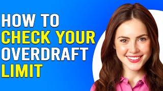 How To Check Your Overdraft Limit (How To Find Out And View Your Overdraft Limit)