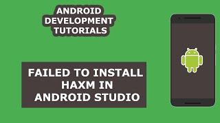 Android Development Tutorial for Beginners - 03 - Error Failed to Install HAXM in Android Studio