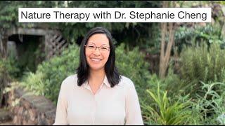 Nature Therapy with Dr. Stephanie Cheng