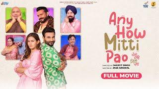 Any How Mitti Pao (Full Movie) Harish Verma | Amyra Dastur |Karamjit Anmol|BN Sharma| Comedy Movie