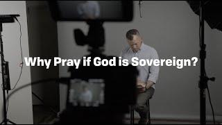 Why Pray if God is Sovereign? | Jesse Randolph