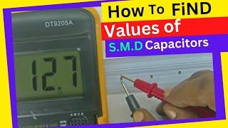 HOW? TO FIND THE CAPACITANCE VALUES OF S. M. D. CAPACITORS... BY DIGITAL MULTIMETER,  PRACTICAL DEMO