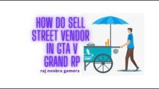 how do sale street vendor in gta v grand rp