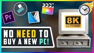 Edit HD/4K/8K Video on a SUPER SLOW PC - Improve Video Editing Speed on an OLD PC!