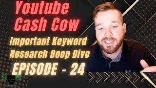 Important Keyword Research Deep Dive | Youtube cash cow | Episode - 24