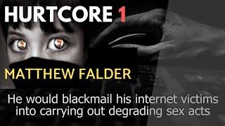 HURTCORE (MATTHEW FALDER) - DARKNET OF PREDATORS (pedophile, blackmail, deep web)