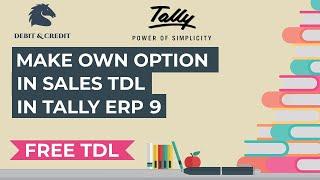 Make Own Option in Sales using TDL in Tally ERP 9 | Free TDL | Debit & Credit
