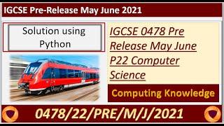 0478 May June 2021 P22 Pre Release Computer Science using Python  || IGCSE 0478 Computer Science P2
