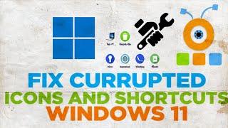 How to Fix Corrupted Icons and Shortcuts on Desktop in windows 11