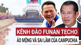 Kênh đào Funan Techo là sai lầm của Campuchia mà cha con Hun Sen phải chịu trách nhiệm