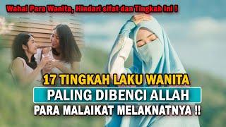 17  Sfat dan Tingkah laku Wanita Yang Paling Dibenci Allah SWT