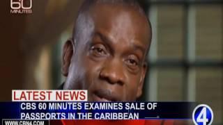 CBS 60 MINUTES EXAMINES SALE OF PASSPORTS IN THE CARIBBEAN