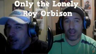 Clip SONG: Only the Lonely ARTIST: Roy Orbison -1960 -60s -duet Twitch Sings