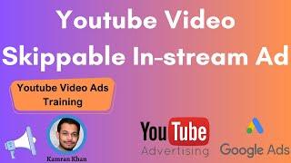 Youtube Video Skippable in-stream Ads in Google Ad Digital Marketing Course