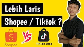 Lebih Laris Jualan Di Shopee Atau Tiktok Shop ?