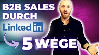 LinkedIn Marketing: 5 neue Wege zu Verkaufschancen im B2B