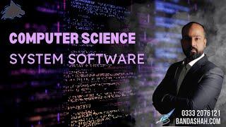 System Software | A2 Computer Science | 9618