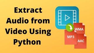 How to Extract Audio From video using Python in less than 5 lines of code || moviepy