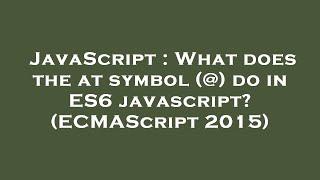 JavaScript : What does the at symbol (@) do in ES6 javascript? (ECMAScript 2015)