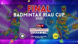 LIVE : FINAL BADMINTAX RIAU CUP 2023 | MALPO MANIA