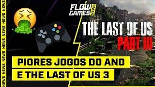 THE LAST OF US 3 e OS PIORES JOGOS DO ANO! - FGN #42