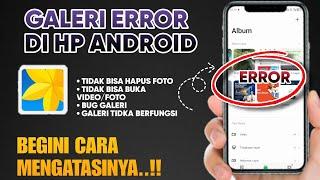 Cara Mengatasi Galeri Error di HP Android | Galeri Hp Android Error Tidak Berfungsi