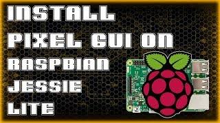 PIXEL GUI on Raspbian Jessie Lite | Software Pi