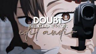 edit audio - doubt (twenty one pilots)