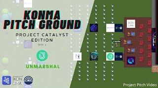 Unmarshal - Day 2 - Konma Pitch Ground - Project Catalyst Edition