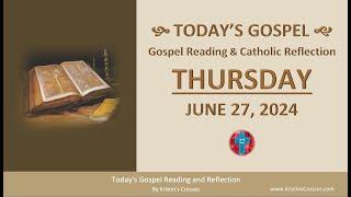 Today's Gospel Reading & Catholic Reflection • Thursday, June 27, 2024 (w/ Podcast Audio)