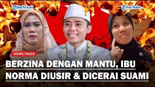 Ibu Norma Langsung Kena Karma Usai Selingkuh dengan Suami Anak, Diceraikan Suami dan Diusir Warga!