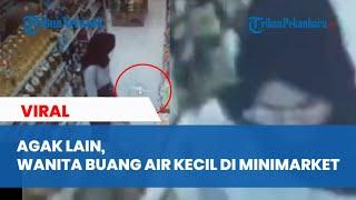 Viral Seorang Wanita Diduga Buang Air Kecil di Minimarket Terekam CCTV, Panik Lalu Kabur