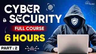 CyberSecurity Full Course with Live Training (6 Hours) | Learn Cybersecurity for Beginners - Part 2