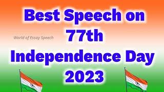 Independence day speech in english 2023, 15 August Speech, speech on independence 2023