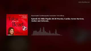 Episode 42: Mike Papale: HCM Warrior, Cardiac Arrest Survivor, Author and Advocate.