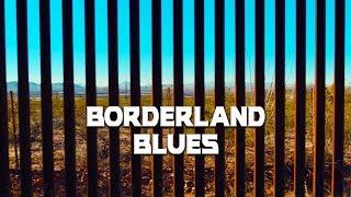 Borderland Blues - Official Trailer | DocuBay #StreamingDocumentaries