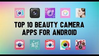 Top 10 Best Beauty Camera Apps For Android