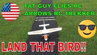 HOW TO LAND A RC PLANE  USING THE ARROWS TREKKER BY FAT GUY FLIES RC