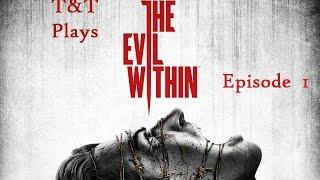 T&T Plays The Evil Within: Part 1