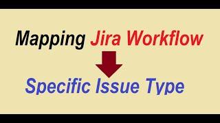 How to map a jira workflow to specific issue type