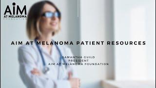 AIM at Melanoma Patient Resources