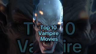 Top 10 vampire movies of all time #top10 #vampire #shorts