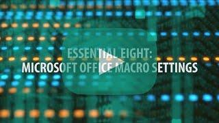 E8 Topic 5 - Configure Microsoft Office macro settings