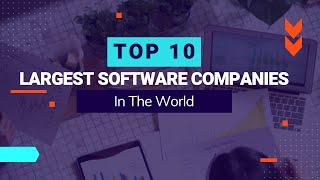 Top 10 Largest Software Companies In The World