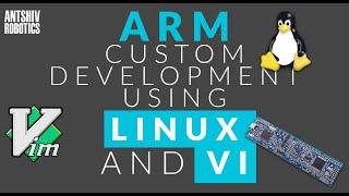 ARM embedded development using linux and Vi - Custom development environment (Part 1)