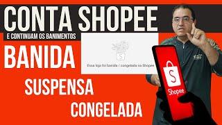 Conta Banida Congelada ou Suspensa no Shopee, como Agir? #evertonduran