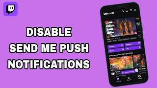 How To Disable And Turn Off Send Me Push Notifications On Twitch App